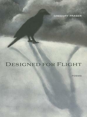 Designed for Flight by Gregory Fraser