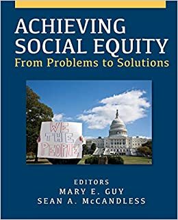 Achieving Social Equity: From Problems to Solutions by Mary E. Guy, Sean A. McCandless