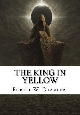 The King in Yellow by Robert W. Chambers