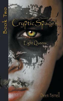 Cryptic Spaces: Book Two: Eight Queens by Deen Ferrell