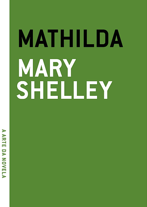 Mathilda by Mary Shelley