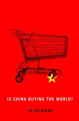 Is China Buying the World? by Peter Nolan