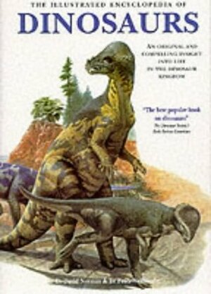 The Illustrated Encyclopedia Of Dinosaurs by John Sibbick, David Norman, Peter Wellnhofer