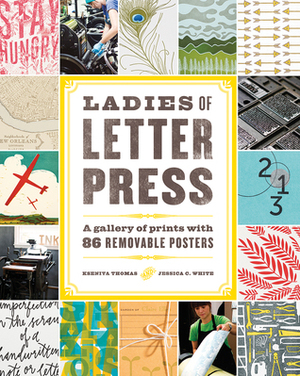 Ladies of Letterpress: A Gallery of Prints with 86 Removable Posters by Kseniya Thomas, Jessica C. White