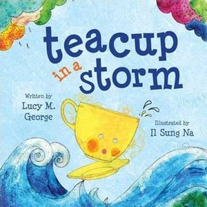 Teacup in a Storm by Il Sung Na, Lucy M. George