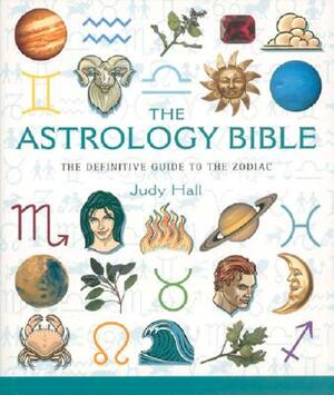 The Astrology Bible, Volume 1: The Definitive Guide to the Zodiac by Judy Hall