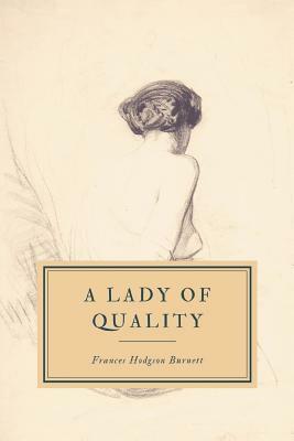 A Lady of Quality by Frances Hodgson Burnett