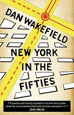 New York in the Fifties by Dan Wakefield