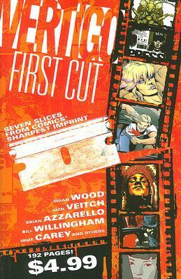 Vertigo First Cut by Brian Buccellato, Brian Wood, Simon Oliver, Jim Fern, Rick Veitch, Jason Aaron, Marcelo Frusín, Phil Balsman, Lilah Sturges, Tony Moore, G. Willow Wilson, M.K. Perker, Tony Akins, Mike Carey, R.M. Guéra, Brian Azzarello, Bill Willingham, Riccardo Burchielli