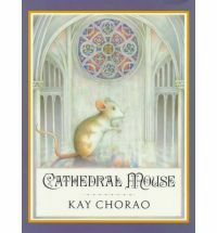 Cathedral Mouse by Kay Chorao