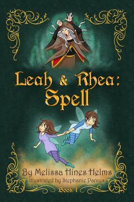 Leah & Rhea: Spell: Book 1 by Melissa Hines Helms