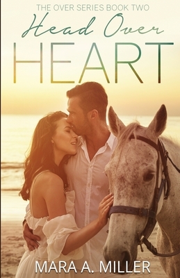 Head Over Heart by Mara a. Miller