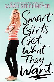 Smart Girls Get what They Want by Sarah Strohmeyer