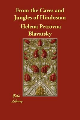 From the Caves and Jungles of Hindostan by Helena Petrovna Blavatsky