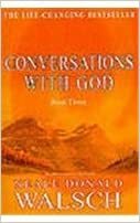 Conversations With God - Book Three: An Uncommon Dialogue by Neale Donald Walsch