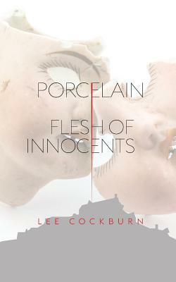 Porcelain: Flesh of Innocents by Lee Cockburn