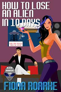 How to Lose an Alien in 10 Days by Fiona Roarke