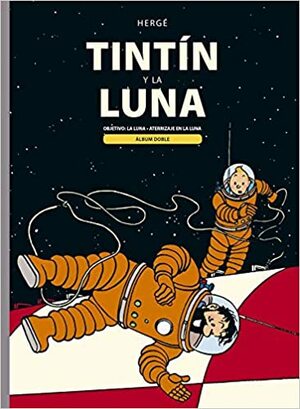 TINTIN Y LA LUNA (Tintin #16-17) by Hergé