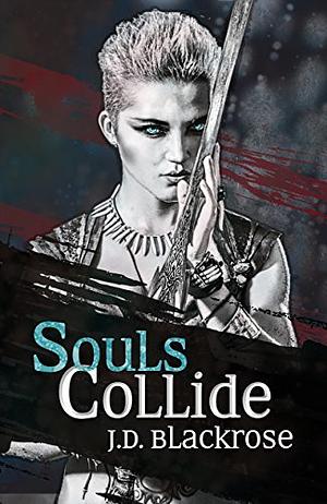 Souls Collide by J.D. Blackrose