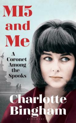 Mi5 and Me: A Coronet Among the Spooks by Charlotte Bingham