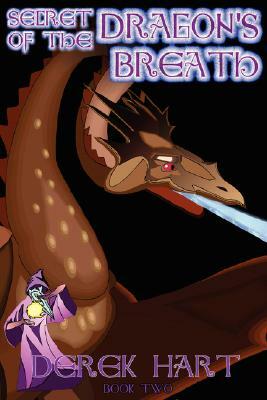 Secret of the Dragon's Breath: Book Two by Derek Hart