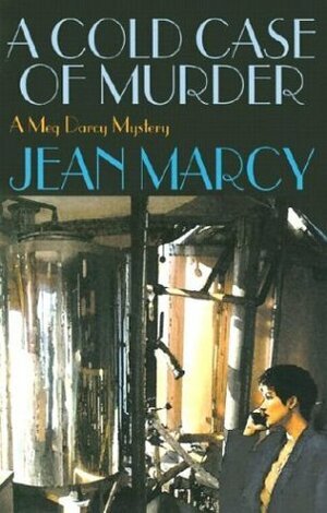 A Cold Case of Murder: A Meg Darcy Mystery by Jean Marcy