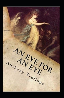 An Eye for an Eye Annotated by Anthony Trollope