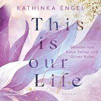 This is Our Life by Kathinka Engel