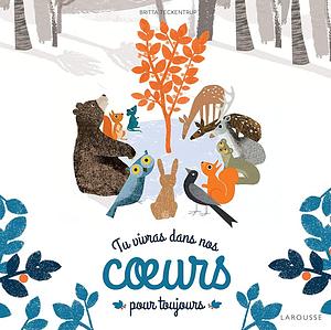 Tu vivras dans nos coeurs pour toujours by Britta Teckentrup