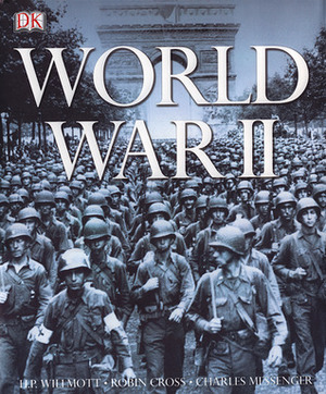World War II by Ricahrd Overy, Mark Grandstaff, H.P. Willmott, Michael Barrett, Charles Messenger