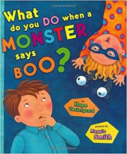 What Do You Do When a Monster Says Boo? by Hope Vestergaard