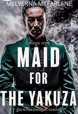 Maid for the Yakuza by Melverna McFarlane, Melverna McFarlane