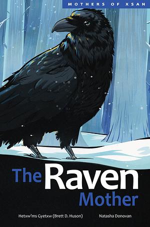 The Raven Mother by Natasha Donovan, Hetxw'ms Gyetxw (Brett D. Huson), Hetxw'ms Gyetxw (Brett D. Huson)