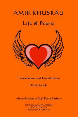 Amir Khusrau: Life & Poems by Paul Smith