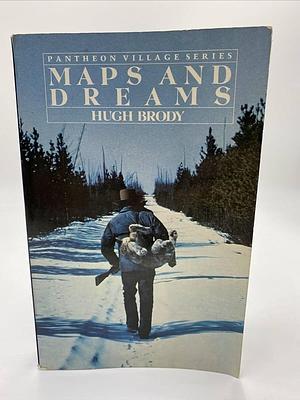 MAPS & DREAMS by Hugh Brody, Hugh Brody