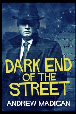 Dark End Of The Street by Andrew Madigan