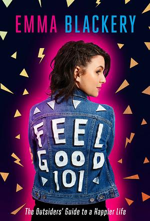 Feel Good 101: The Outsiders' Guide to a Happier Life by Emma Blackery