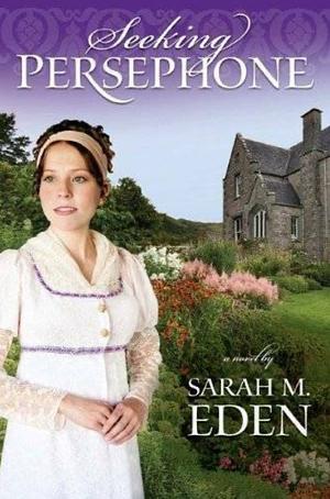 Seeking Persephone by Sarah M. Eden