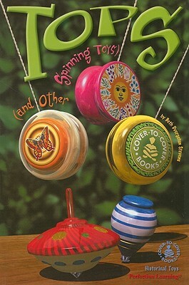 Tops (and Other Spinning Toys) by Beth Dvergsten Stevens