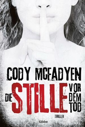 Die Stille vor dem Tod by Cody McFadyen, Коуди Макфейдън