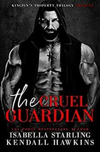 The Cruel Guardian by Isabella Starling, Kendall Hawkins