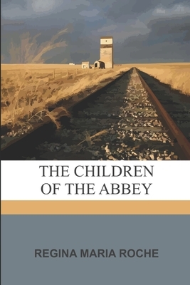 The Children of the Abbey by Regina Maria Roche