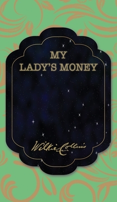 My Lady's Money by Wilkie Collins