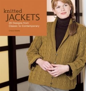 Knitted Jackets: 2 Designs from Classic to Contemporary by Cheryl Oberle