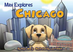 Max Explores Chicago by Reji Laberje