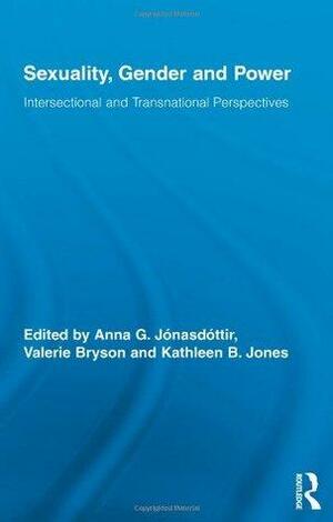 Sexuality, Gender and Power: Intersectional and Transnational Perspectives by Valerie Bryson, Kathleen B. Jones, Anna G. Jónasdóttir