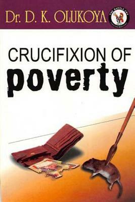 Crucifixion of Poverty by D. K. Olukoya