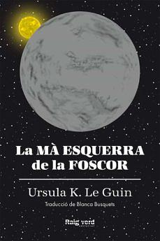 La mà esquerra de la foscor by Ursula K. Le Guin