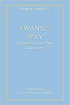 Swann's Way: In Search of Lost Time, Volume One by Marcel Proust