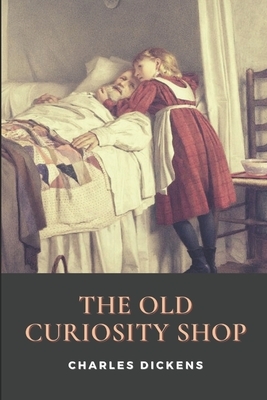 The Old Curiosity Shop: Illustrated by Charles Dickens